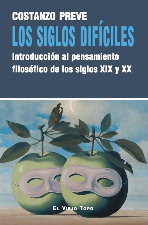 LOS SIGLOS DIFÍCILES INTRODUCCIÓN AL PENSAMIENTO FILOSÓFICO DE LOS SIGLOS XIX Y XX | 9791387991319 | PREVE, COSTANZO