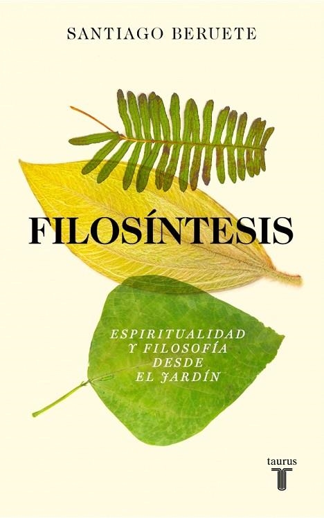 FILOSÍNTESIS ESPIRITUALIDAD Y FILOSOFÍA DESDE EL JARDÍN | 9788430628773 | BERUETE, SANTIAGO