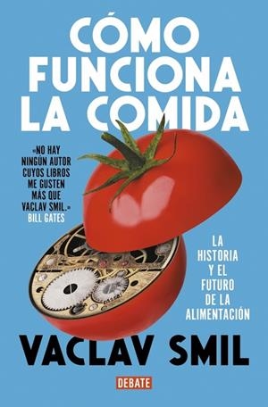 CÓMO FUNCIONA LA COMIDA LA HISTORIA Y EL FUTURO DE LA ALIMENTACIÓN | 9788410214927 | SMIL, VACLAV