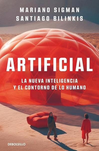 ARTIFICIAL. LA NUEVA INTELIGENCIA Y EL CONTORNO DE LO HUMANO | 9788466380317 | SIGMAN, MARIANO/BILINKIS, SANTIAGO