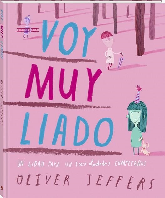 VOY MUY LIADO. UN LIBRO PARA UN (CASI OLVIDADO) CUMPLEAÑOS. UN ÁLBUM SOBRE LAS PRISAS Y LA AMISTAD | 9791387883010 | JEFFERS, OLIVER