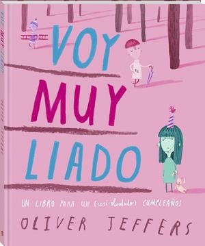 VOY MUY LIADO. UN LIBRO PARA UN (CASI OLVIDADO) CUMPLEAÑOS. UN ÁLBUM SOBRE LAS PRISAS Y LA AMISTAD | 9791387883010 | JEFFERS, OLIVER