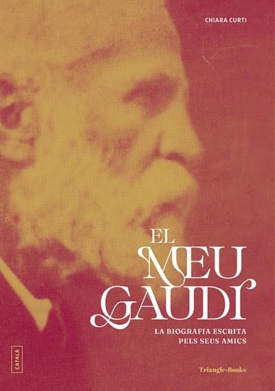 EL MEU GAUDÍ. LA BIOGRAFIA ESCRITA PELS SEUS AMICS | 9788410127838 | CURTI, CHIARA
