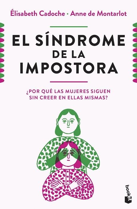 EL SÍNDROME DE LA IMPOSTORA. ¿POR QUÉ LAS MUJERES SIGUEN SIN CREER EN ELLAS MISMAS? | 9788411004633 | CADOCHE Y ANNE DE MONTARLOT, ELISABETH