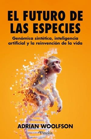 EL FUTURO DE LAS ESPECIES. GENOMICA SINTETICA, INTELIGENCIA ARTIFICIAL Y REINVENCION DE LA VIDA | 9791387556983 | WOOLFSON, ADRIAN
