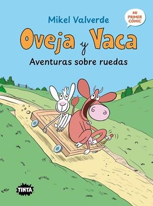 OVEJA Y VACA 1. AVENTURAS SOBRE RUEDAS | 9788491428831 | MIKEL VALVERDE