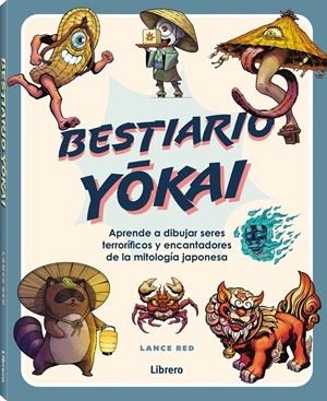 BESTIARIO YOKAI APRENDE A DIBUJAR SERES TERRORIFICOS Y ENCANTADORES DE LA MITOLOGIA JAPONESA | 9789464991710 | RED, LANCE