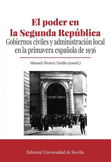 EL PODER EN LA SEGUNDA REPUBLICA. GOBIERNOS CIVILES Y ADMINISTRACION LOCAL EN LA PRIMAVERA ESPAÑOLA DE 1936 | 9788447227013 | ALVAREZ TARDIO, MANUEL