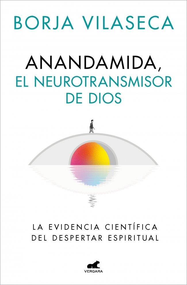 ANANDAMIDA, EL NEUROTRANSMISOR DE DIOS A LA VENTA 26/2/26 | 9788410467644 | VILASECA,BORJA