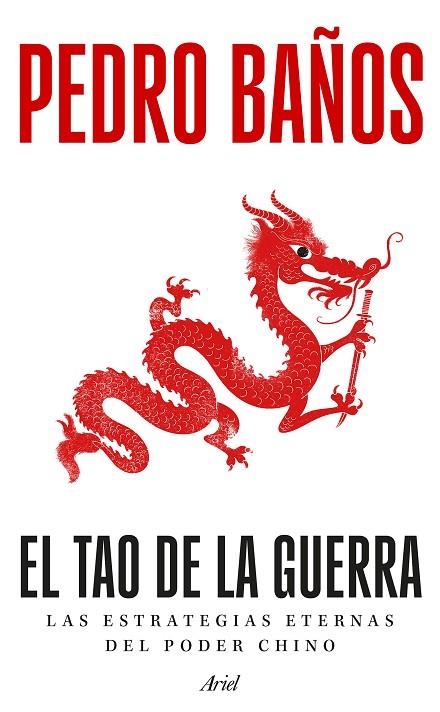 EL TAO DE LA GUERRA LAS ESTRATEGIAS ETERNAS DEL PODER CHINO A LA VENTA 15/4/26 | 9788434440456 | BAÑOS, PEDRO