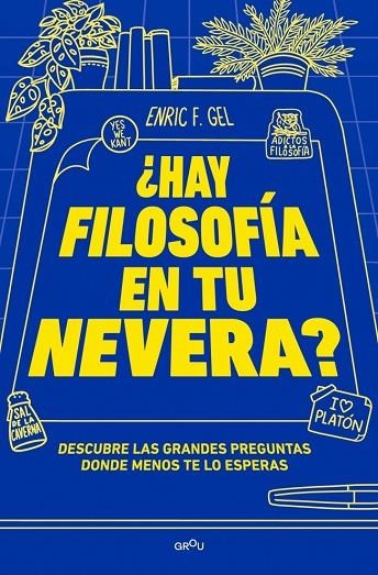 ¿HAY FILOSOFÍA EN TU NEVERA? DESCUBRE LAS GRANDES PREGUNTAS DONDE MENOS TE LO ESPERAS | 9788419357175 | F. GEL, ENRIC