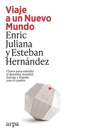 VIAJE A UN NUEVO MUNDO CLAVES PARA ENTENDER EL DESORDEN MUNDIAL. EUROPA Y ESPAÑA ANTE EL CAMBIO | 9791387833374 | JULIANA, ENRIC/HERNÁNDEZ, ESTEBAN