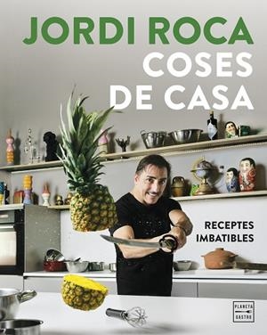 COSES DE CASA. RECEPTES IMBATIBLES | 9788408317142 | ROCA, JORDI