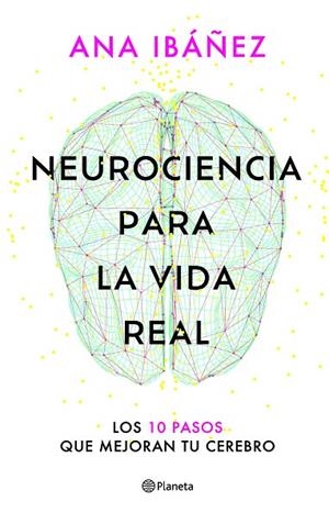NEUROCIENCIA PARA LA VIDA REAL   A LA VENTA 25/3/26 | 9788408317210 | IBÁÑEZ, ANA