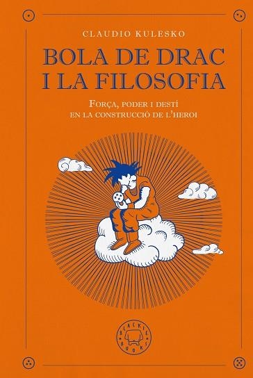 BOLA DE DRAC I LA FILOSOFIA. FORÇA, PODER I DESTÍ EN LA CONSTRUCCIÓ DE L'HEROI. | 9791387748647 | KULESKO, CLAUDIO