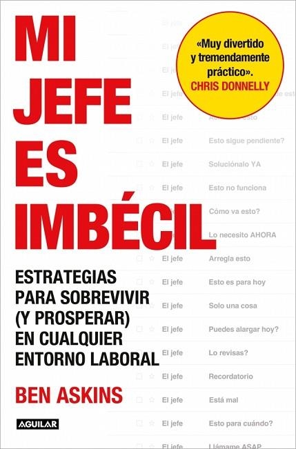 MI JEFE ES IMBÉCIL. ESTRATEGIAS PARA SOBREVIVIR (Y PROSPERAR) EN CUALQUIER ENTORNO LABORAL | 9788403526303 | ASKINS, BEN