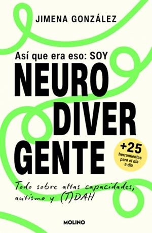 ASÍ QUE ERA ESO: SOY NEURODIVERGENTE. TODO SOBRE AUTISMO, ALTAS CAPACIDADES Y TDAH. | 9788427254602 | GONZÁLEZ, JIMENA