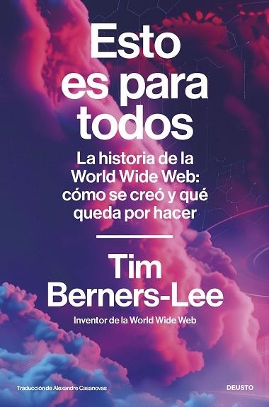 ESTO ES PARA TODOS. LA HISTORIA DE LA WORLD WIDE WEB: CÓMO SE CREÓ Y QUÉ QUEDA POR HACER | 9788423439942 | BERNERS-LEE, TIM
