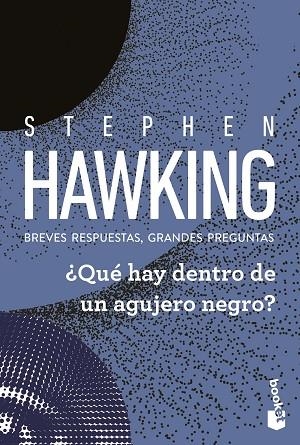 ¿QUÉ HAY DENTRO DE UN AGUJERO NEGRO? BREVES RESPUESTAS, GRANDES PREGUNTAS | 9788408315698 | HAWKING, STEPHEN