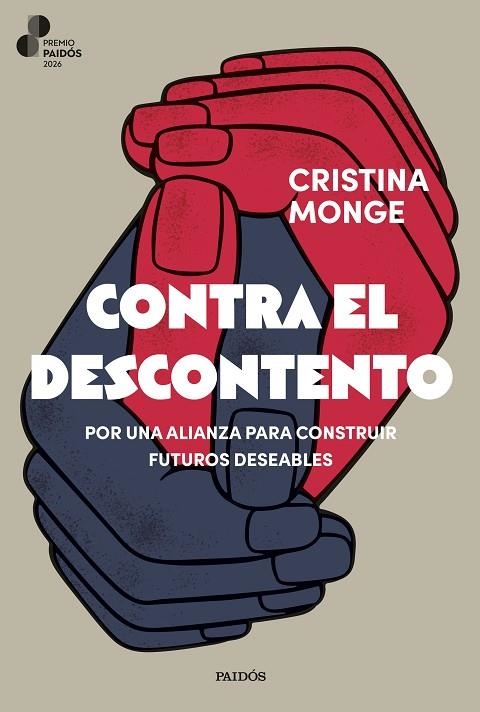 CONTRA EL DESCONTENTO.  POR UNA ALIANZA PARA CONSTRUIR FUTUROS DESEABLES. PREMIO PAIDOS 2026 | 9788449344954 | MONGE, CRISTINA
