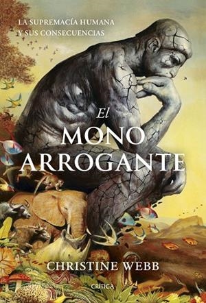 EL MONO ARROGANTE. LA SUPREMACÍA HUMANA Y SUS CONSECUENCIAS | 9788491998488 | WEBB, CHRISTINE