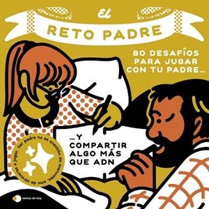 EL RETO PADRE. 80 DESAFÍOS PARA JUGAR CON TU PADRE... Y COMPARTIR ALGO MÁS QUE ADN | 9791387869618