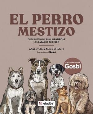 EL PERRO MESTIZO. GUIA ILUSTRADA PARA IDENTIFICAR LAS RAZAS DE TU PERRO | 9791387658670 | AMBLÀS CASALS, AINA/AMBLÀS CASALS, AGNÈS