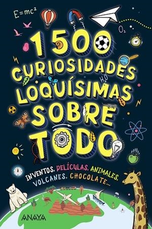 1500 CURIOSIDADES LOQUÍSIMAS SOBRE TODO. INVENTOS, PELÍCULAS, ANIMALES, VOLCANES, CHOCOLATE... | 9788414359969 | BAKER, LAURA/NEWLAND, SONYA