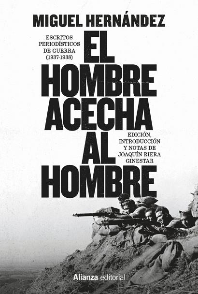 EL HOMBRE ACECHA AL HOMBRE. ESCRITOS PERIODÍSTICOS DE GUERRA (1937-1938) | 9791370091422 | HERNÁNDEZ, MIGUEL/RIERA GINESTAR, JOAQUÍN