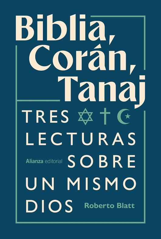 BIBLIA, CORÁN, TANAJ. TRES LECTURAS SOBRE UN MISMO DIOS | 9791370091743 | BLATT, ROBERTO