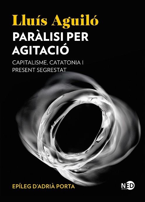 PARÀLISI PER AGITACIÓ. CAPITALISME, CATATONIA I PRESENT SEGRESTAT | 9791387967079 | AGUILÓ BARCELÓ, LLUÍS