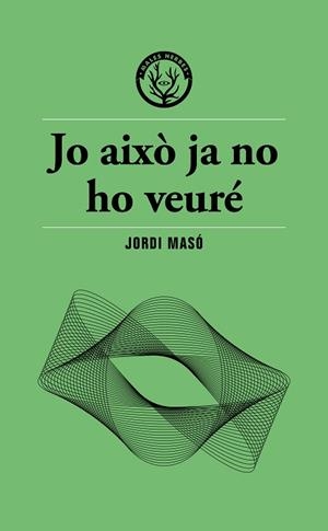 JO AIXÒ JA NO HO VEURÉ | 9791399156911 | MASÓ, JORDI