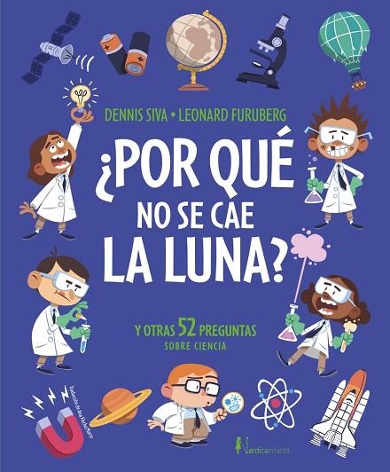 ¿POR QUÉ NO SE CAE LA LUNA? Y OTRAS 52 PREGUNTAS SOBRE CIENCIA | 9791387922351 | SIVA, DENNIS