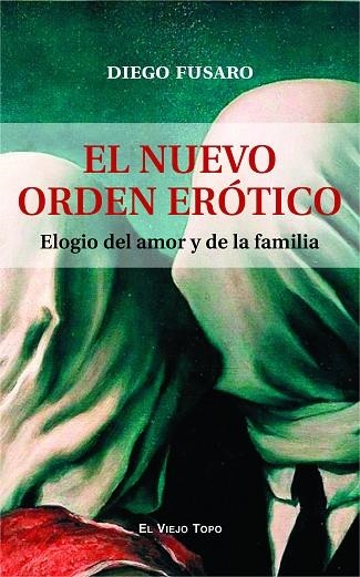 EL NUEVO ORDEN ERÓTICO. ELOGIO DEL AMOR Y DE LA FAMILIA | 9788419200617 | FUSARO, DIEGO