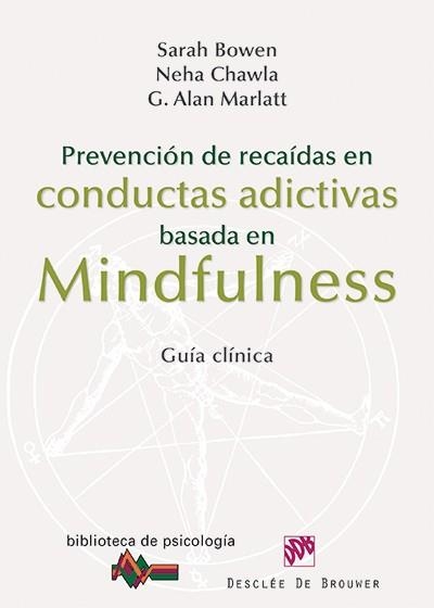 PREVENCIÓN DE RECAÍDAS EN CONDUCTAS ADICTIVAS BASADA EN MINDFULNESS. GUÍA CLÍNICA | 9788433026361 | BOWEN, SARAH/CHAWLA, NEHA/MARLATT, G. ALAN