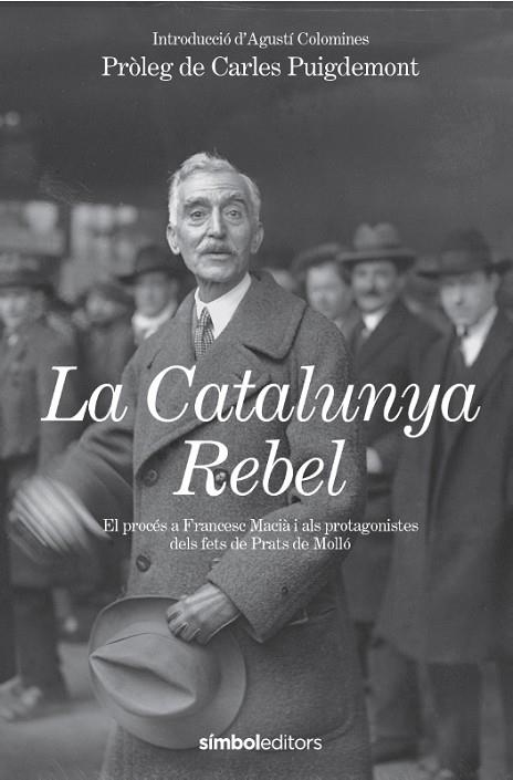 LA CATALUNYA REBEL EL PROCÉS A FRANCESC MACIÀ I ALS PROTAGONISTES DELS FETS DE PRATS DE MOLLÓ | 9788418696602 | ESTAT CATALÀ/COLOMINES I COMPANYS, AGUSTÍ