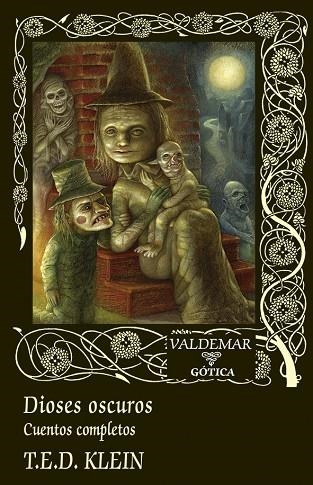 DIOSES OSCUROS. CUENTOS COMPLETOS | 9788477029786 | KLEIN, T.E.D.