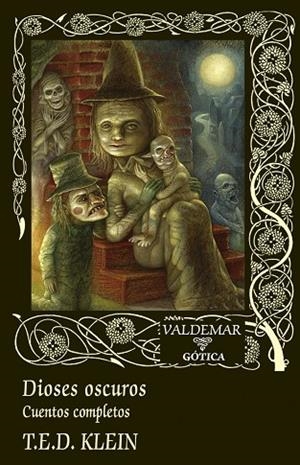 DIOSES OSCUROS. CUENTOS COMPLETOS | 9788477029786 | KLEIN, T.E.D.