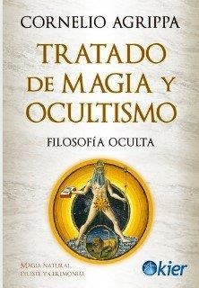 TRATADO DE MAGIA Y OCULTISMO. FILOSOFÍA OCULTA | 9788418801365 | AGRIPPA, CORNELIO