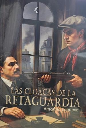 LAS CLOACAS DE LA RETAGUARDIA | 9791388128769 | LACUEVA POVEDA, AMANDO