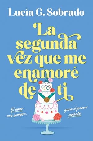 LA SEGUNDA VEZ QUE ME ENAMORÉ DE TI | 9788466683944 | G. SOBRADO, LUCÍA