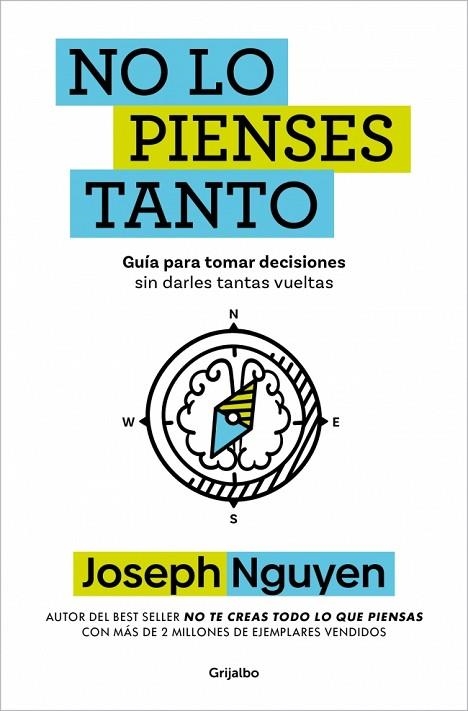 NO LO PIENSES TANTO. GUÍA PARA TOMAR DECISIONES SIN DARLES TANTAS VUELTAS | 9788425373305 | NGUYEN, JOSEPH
