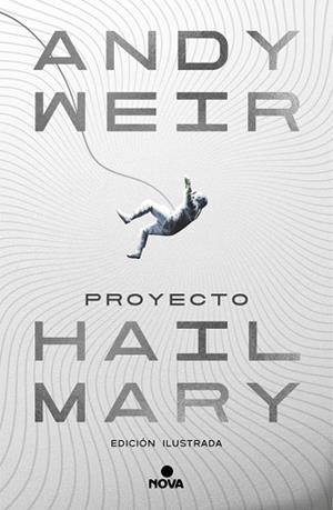 PROYECTO HAIL MARY. EDICION ILUSTRADA | 9788410466241 | WEIR, ANDY