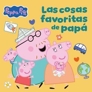 PEPPA PIG. LAS COSAS FAVORITAS DE PAPÁ | 9788448873080