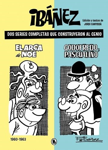 IBÁÑEZ. DOS SERIES COMPLETAS QUE CONSTRUYERON AL GENIO 1960-1963. EL ARCA DE NOE / GODOFREDO Y PASCUALINO | 9788402431424 | IBÁÑEZ, FRANCISCO