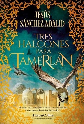 TRES HALCONES PARA TAMERLÁN | 9788410640344 | SÁNCHEZ ADALID, JESÚS