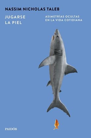 JUGARSE LA PIEL. ASIMETRÍAS OCULTAS EN LA VIDA COTIDIANA | 9788449345029 | TALEB, NASSIM NICHOLAS