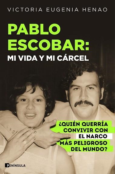 PABLO ESCOBAR: MI VIDA Y MI CÁRCEL. ¿QUIÉN QUERRÍA CONVIVIR CON EL NARCO MÁS PELIGROSO DEL MUNDO? | 9788411004763 | HENAO, VICTORIA EUGENIA