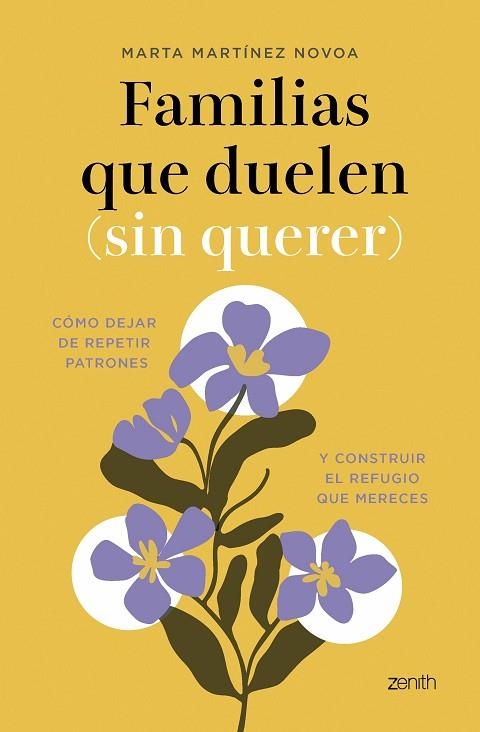 FAMILIAS QUE DUELEN (SIN QUERER). CÓMO DEJAR DE REPETIR PATRONES Y CONSTRUIR EL REFUGIO QUE MERECES | 9788408314479 | MARTÍNEZ NOVOA, MARTA