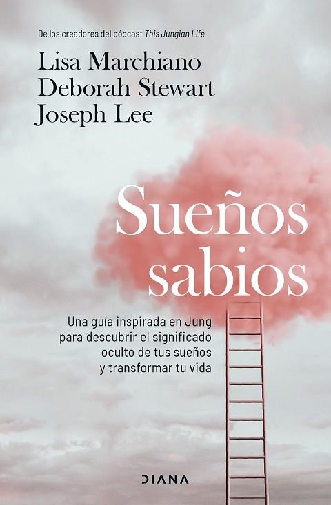 SUEÑOS SABIOS. UNA GUÍA INSPIRADA EN JUNG PARA DESCUBRIR EL SIGNIFICADO OCULTO DE TUS SUEÑOS Y TRANSFORMAR TU VIDA | 9788411193184 | MARCHIANO, LISA/STEWART, DEBORAH/LEE, JOSEPH
